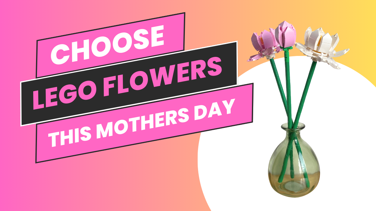 Why LEGO Flowers Are the Perfect Mother’s Day Gift